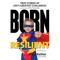 Born Resilient: True Stories of Life's Greatest Challenges