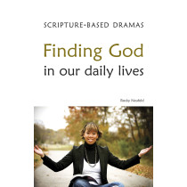 Scripture-Based Dramas: Finding God in Our Daily Lives