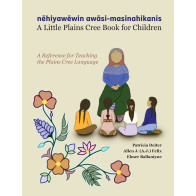 nēhiyawēwin awāsi-masinahikanis—A Little Plains Cree Book for Children: A Reference for Teaching the Plains Cree Language