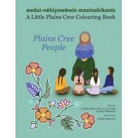 awāsi-nēhiyawēwin masinahikanis ayisīyiniwak—A Little Plains Cree Colouring Book: Plains Cree People