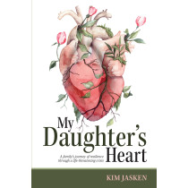 My Daughter's Heart: A family's journey of resilience through a life-threatening crisis