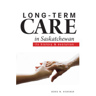 Long-Term Care in Saskatchewan: Its History & Evolution