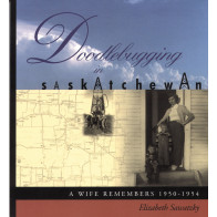 Doodlebugging in Saskatchewan: A Wife Remembers 1950-1954