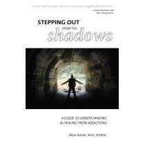 Stepping Out from the Shadows: A Guide to Understanding and Healing from Addictions