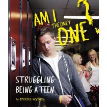 Am I the Only One?: Struggling Being a Teen